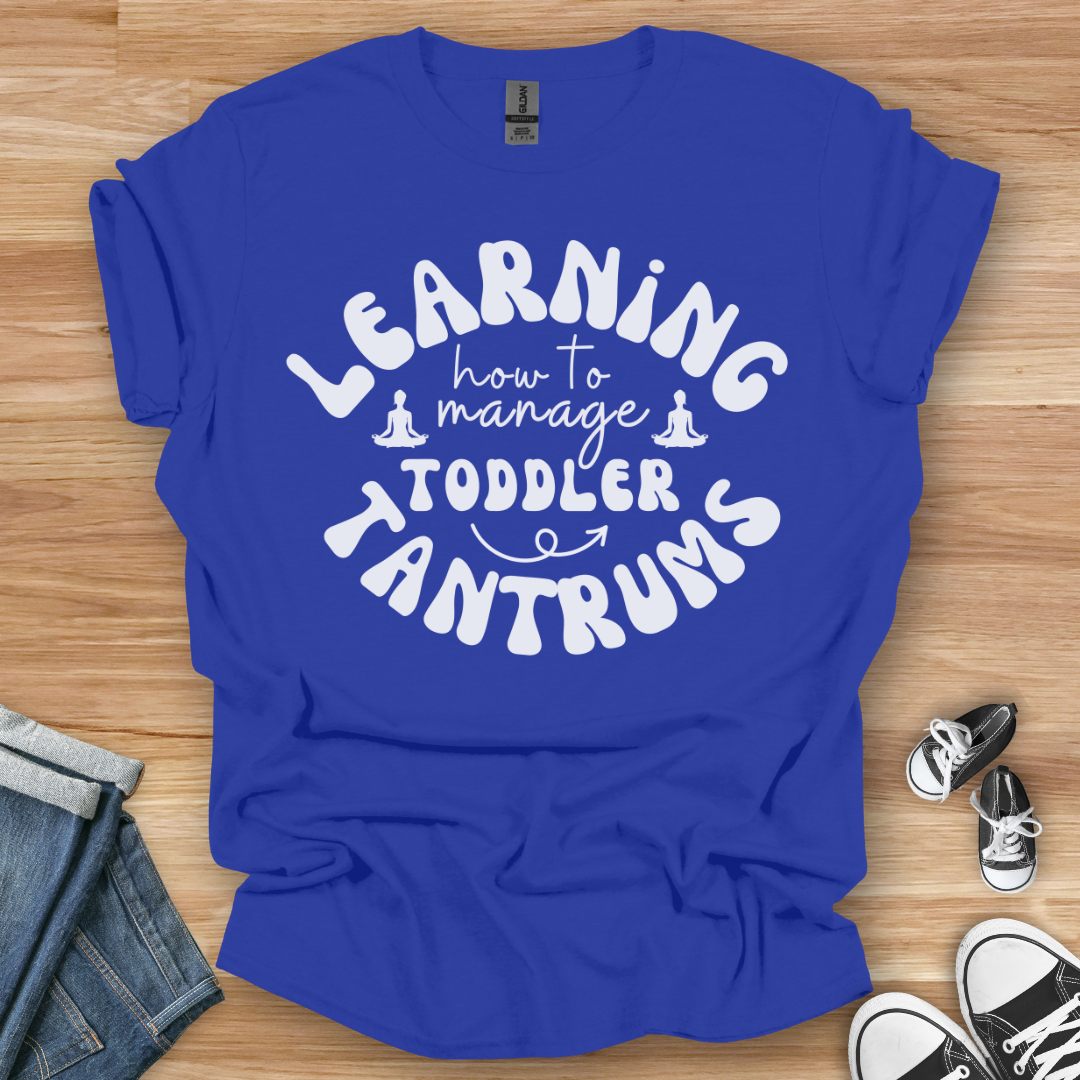 Learning Toddler Tantrums T-Shirt