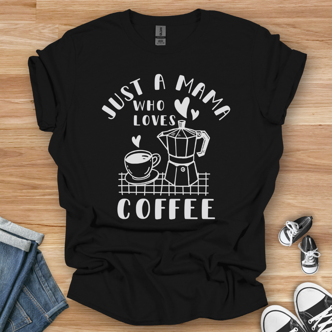 Just a Mama T-Shirt