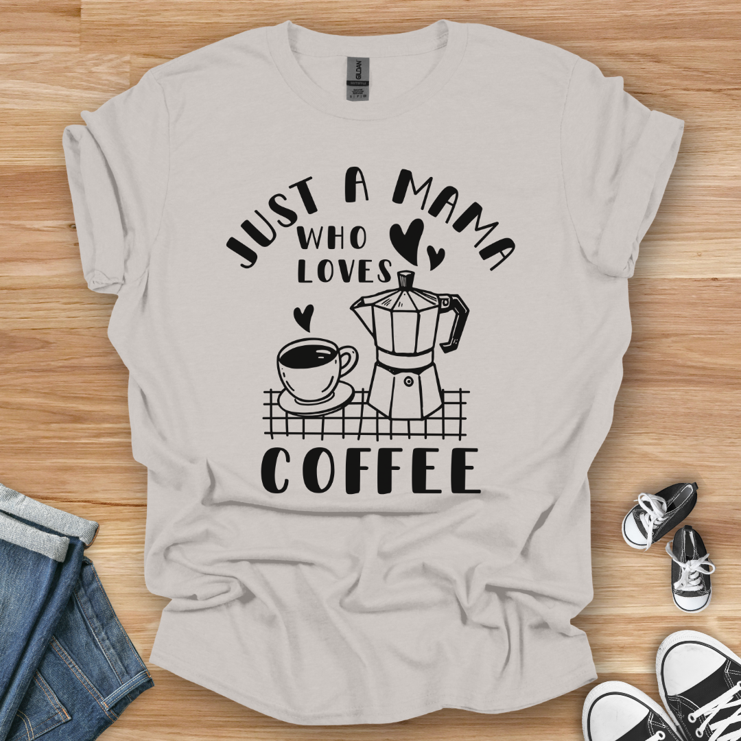 Just a Mama T-Shirt