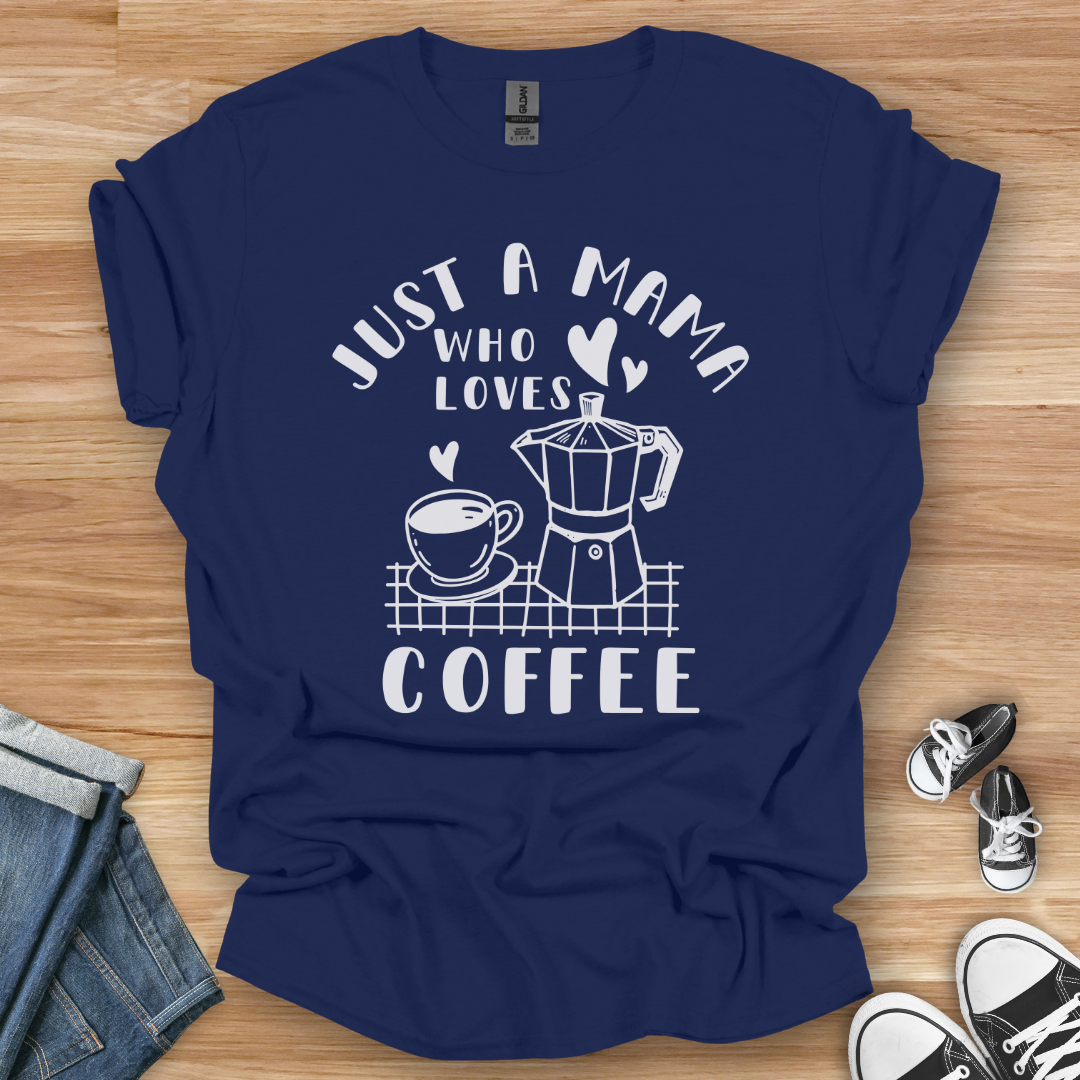 Just a Mama T-Shirt