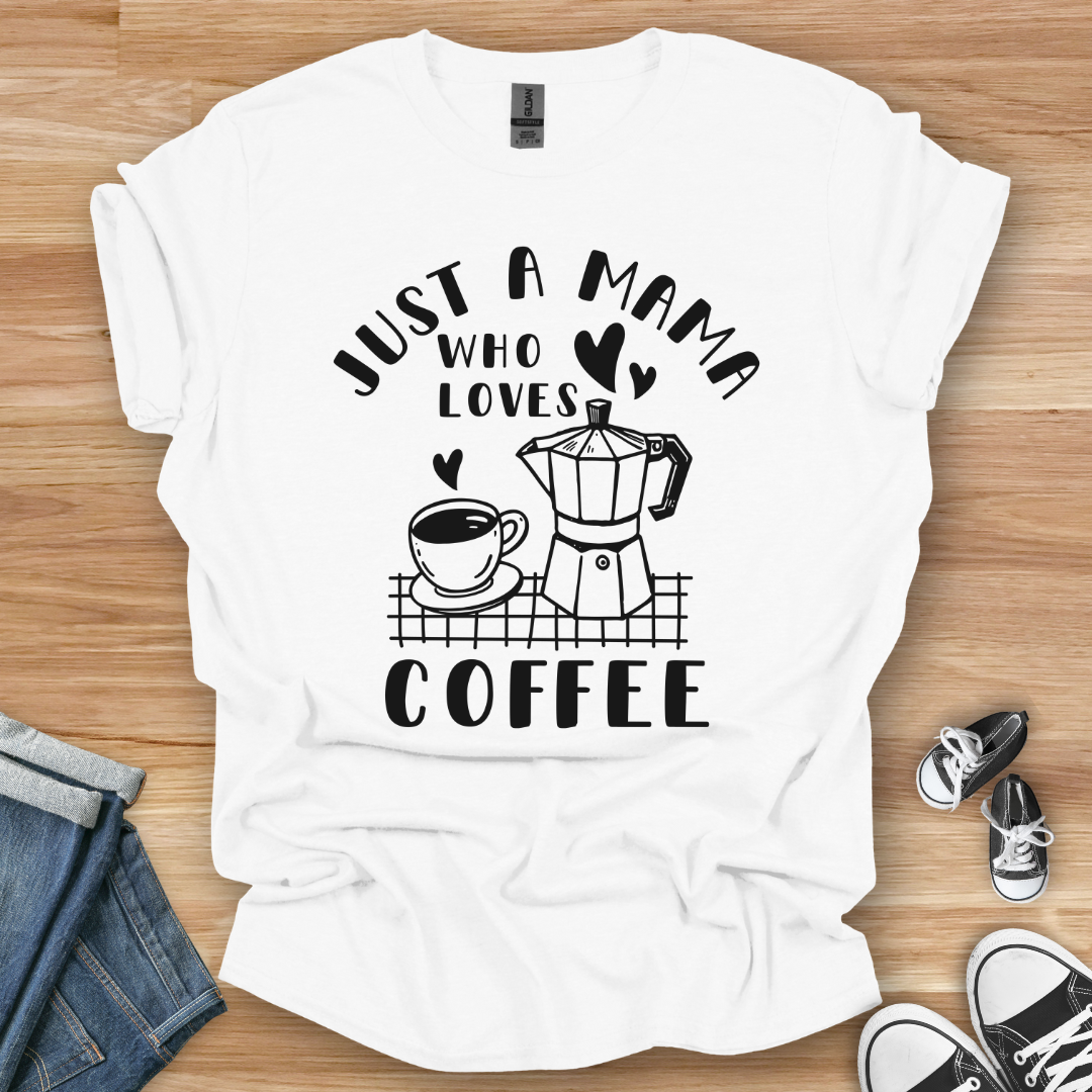 Just a Mama T-Shirt