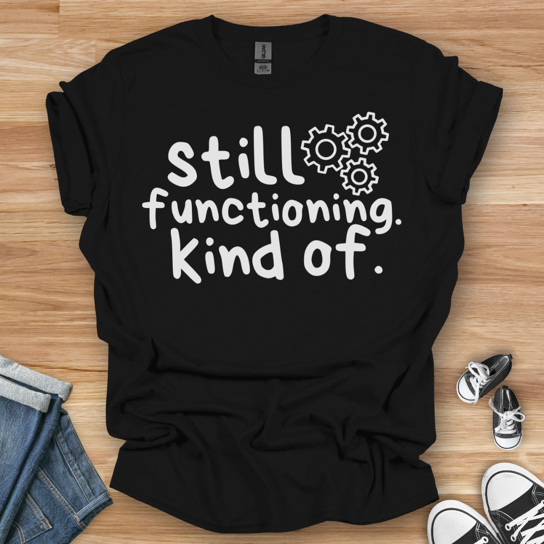 Still Functioning T-Shirt