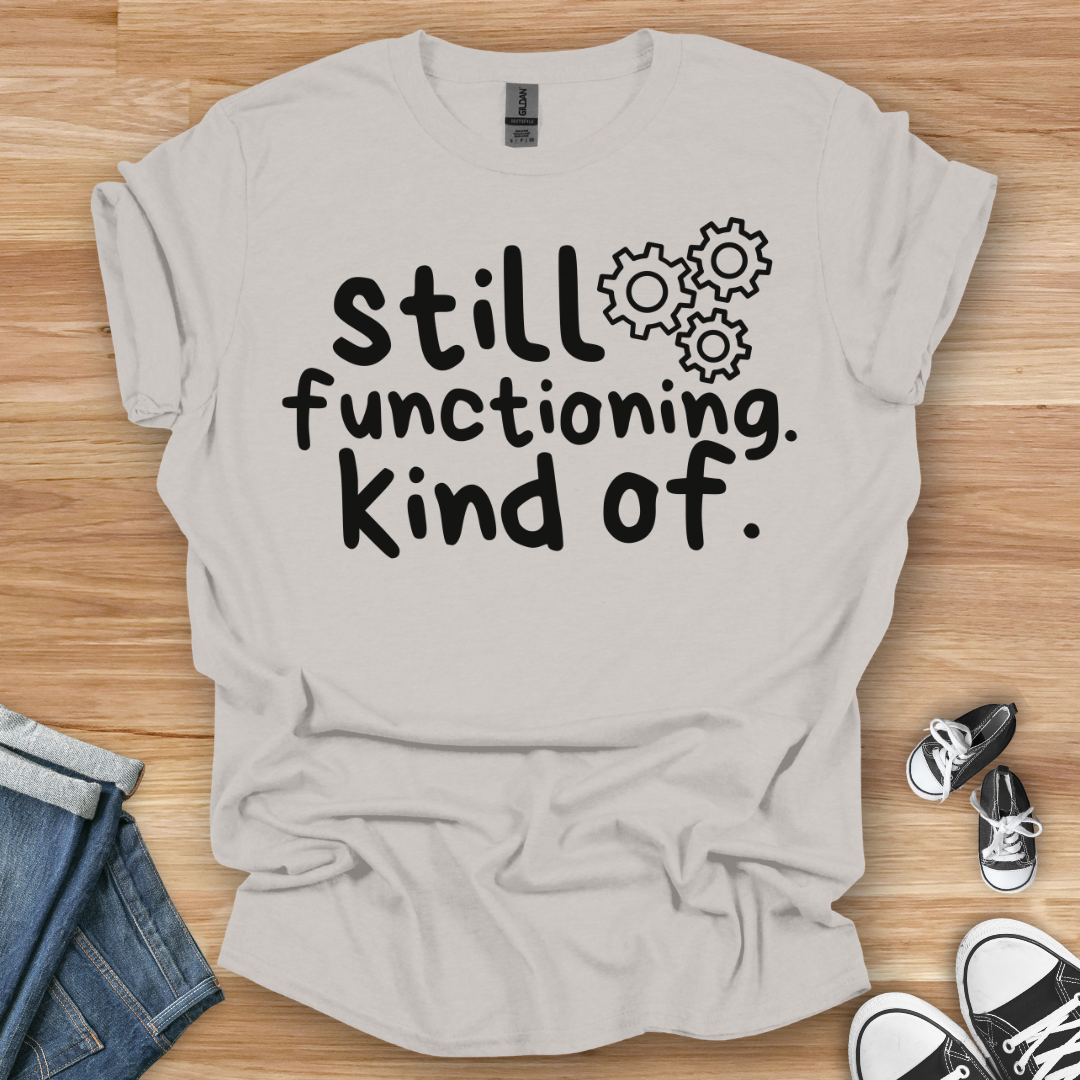Still Functioning T-Shirt