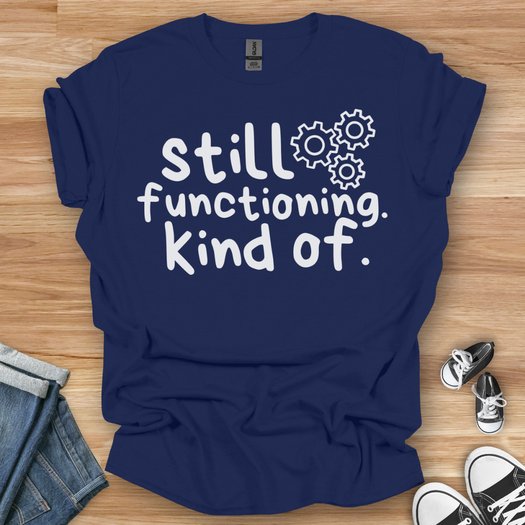 Still Functioning T-Shirt