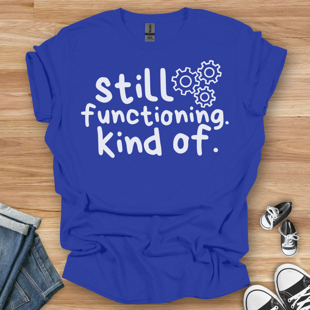 Still Functioning T-Shirt