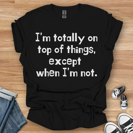 On Top of Things T-Shirt