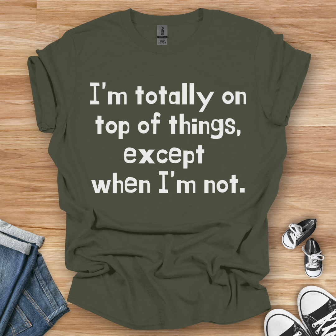 On Top of Things T-Shirt