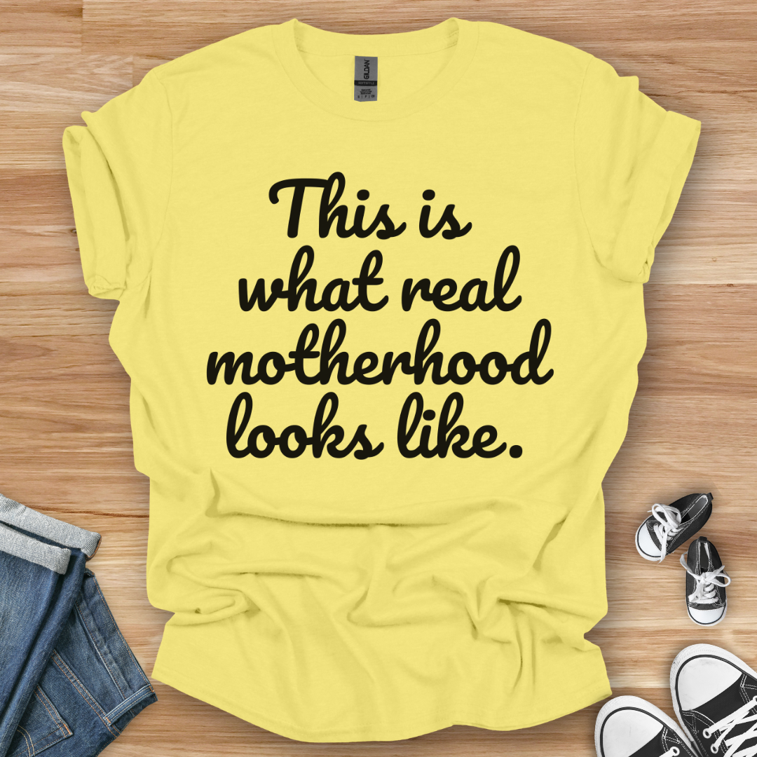 Real Motherhood T-Shirt