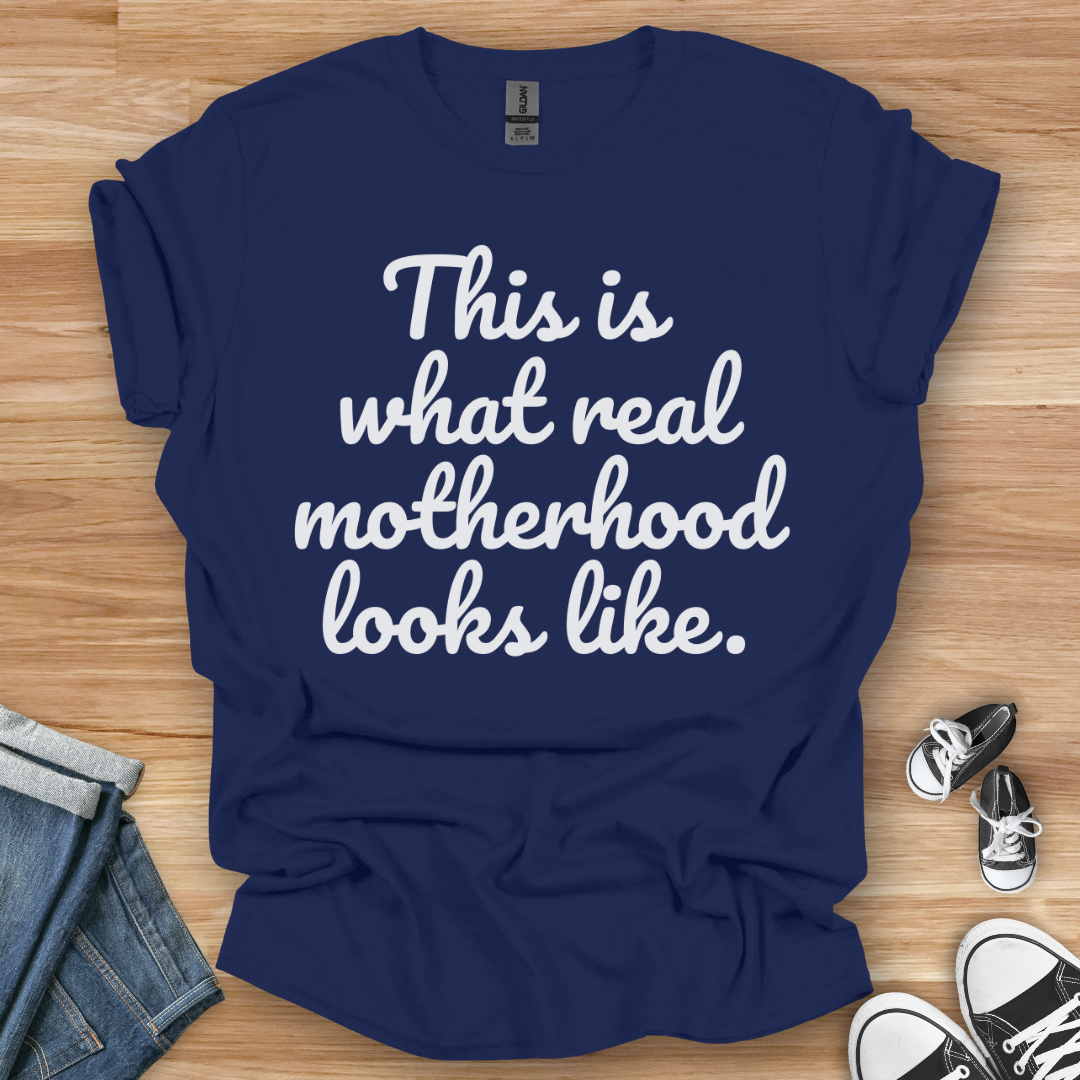 Real Motherhood T-Shirt