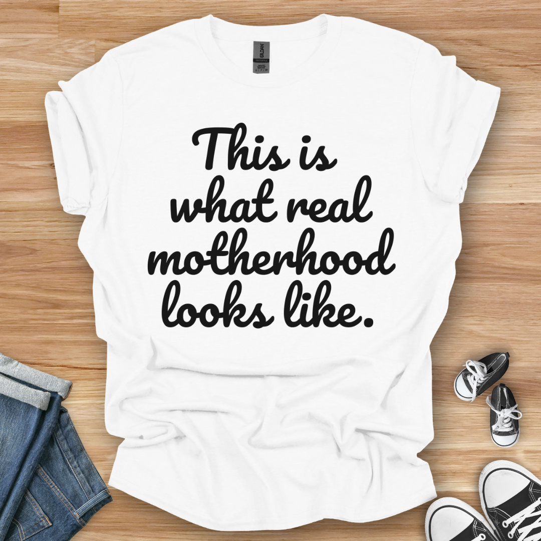 Real Motherhood T-Shirt