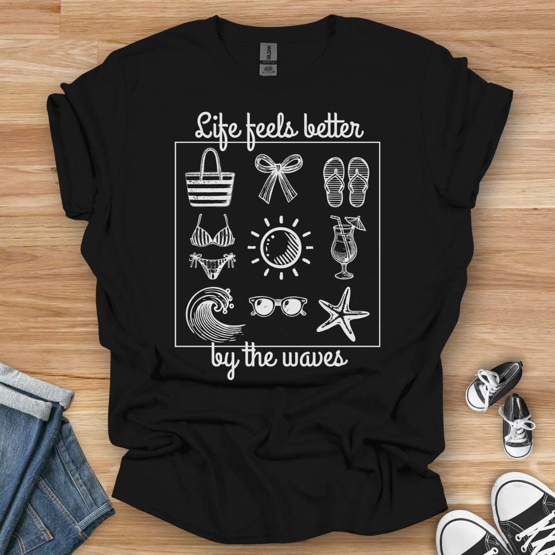 Life Feels Better T-Shirt