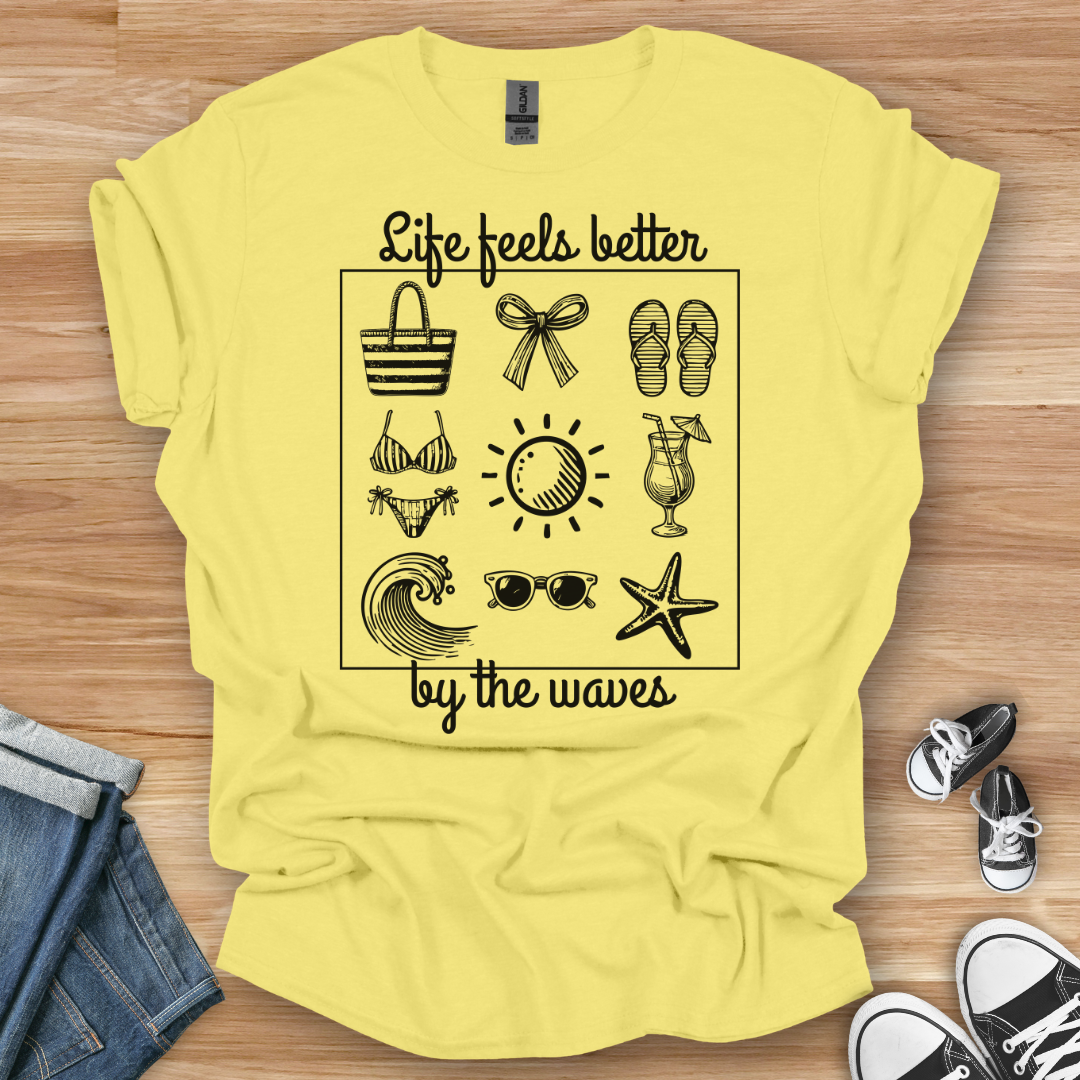 Life Feels Better T-Shirt