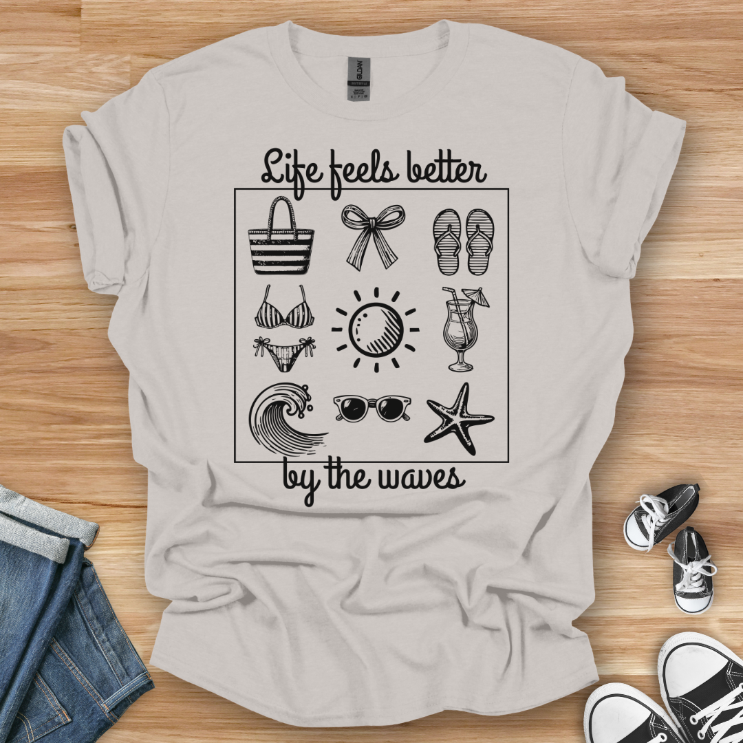 Life Feels Better T-Shirt