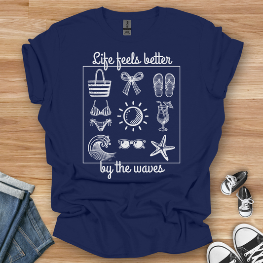 Life Feels Better T-Shirt