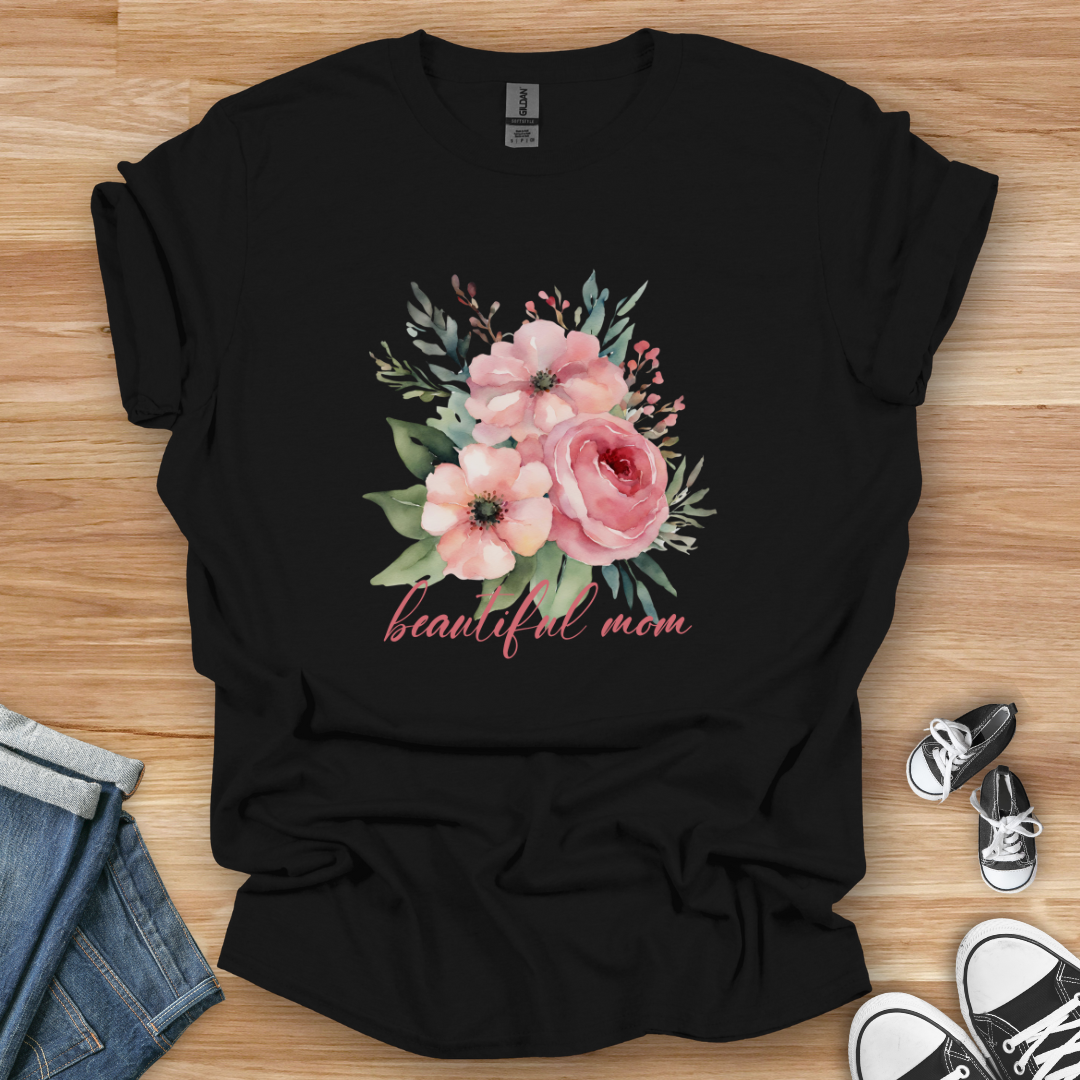 Beautiful Mom Flowers T-Shirt