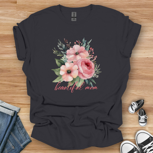 Beautiful Mom Flowers T-Shirt