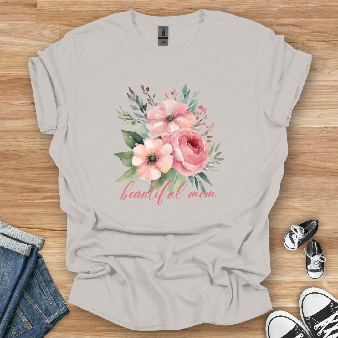 Beautiful Mom Flowers T-Shirt