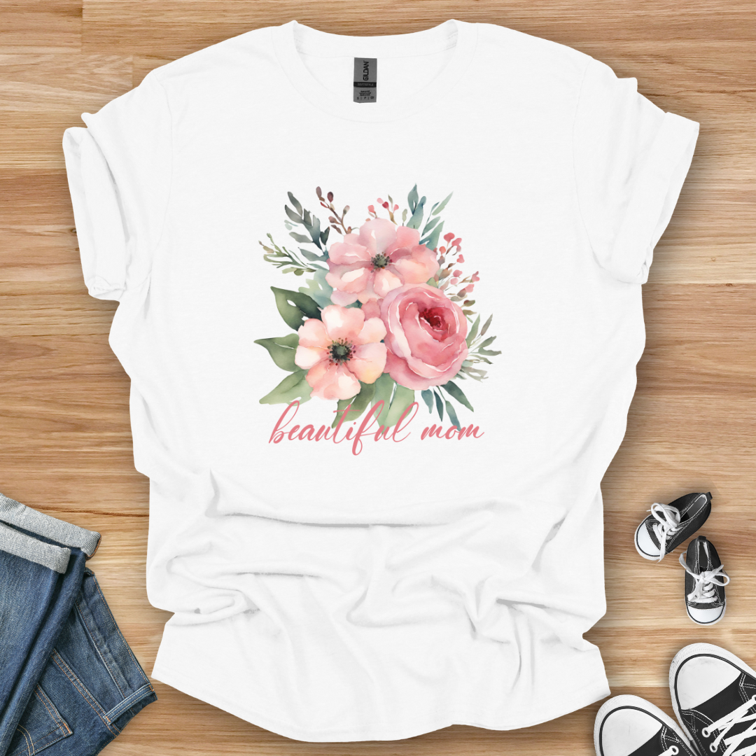 Beautiful Mom Flowers T-Shirt