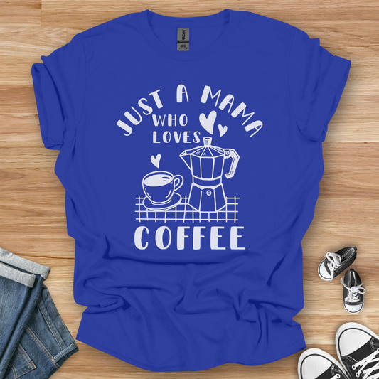 Just a Mama T-Shirt