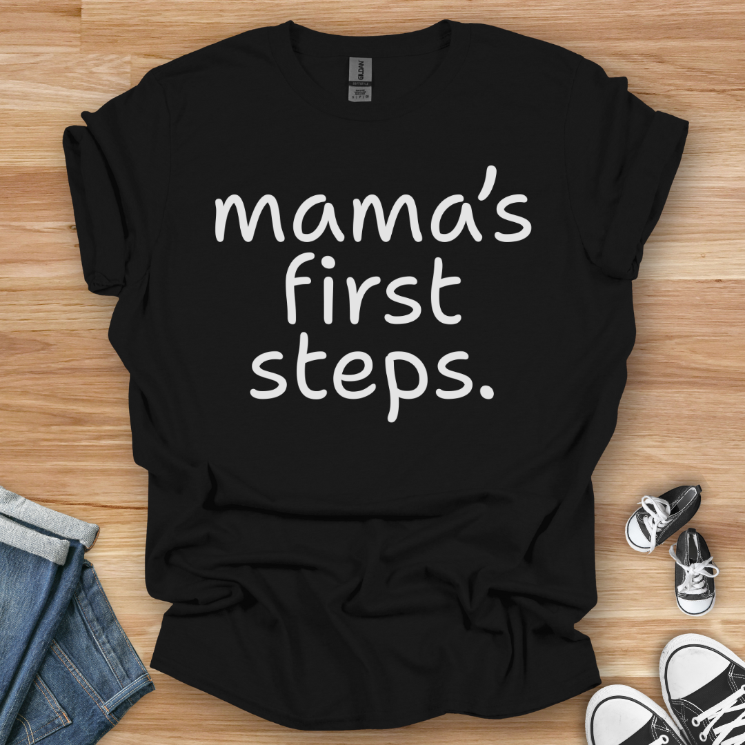 Mama's First Steps T-Shirt