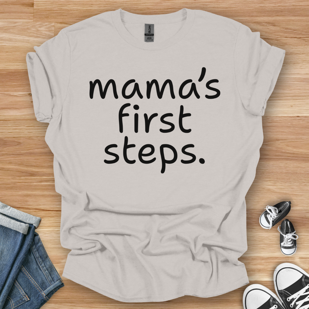 Mama's First Steps T-Shirt