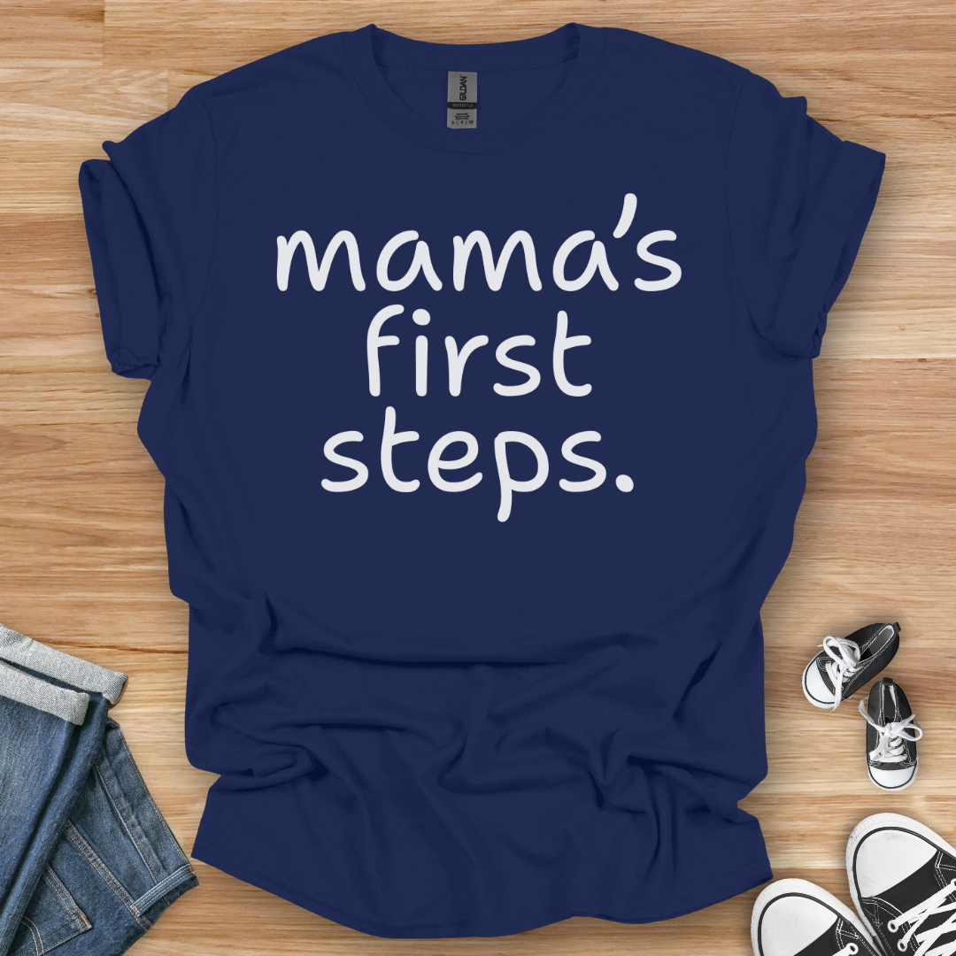 Mama's First Steps T-Shirt