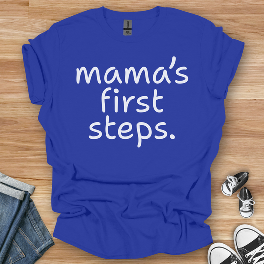 Mama's First Steps T-Shirt