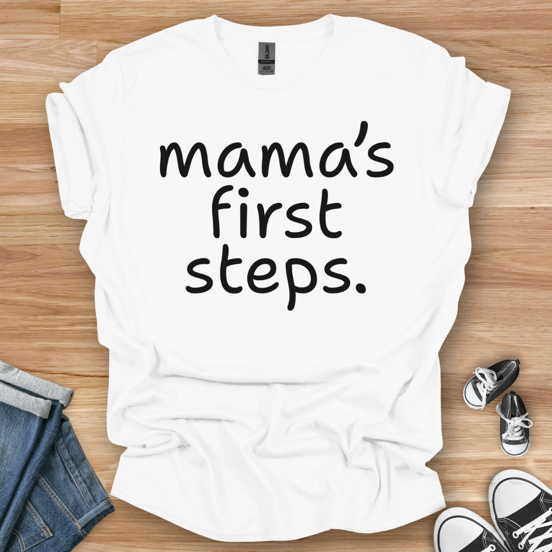 Mama's First Steps T-Shirt